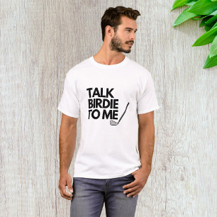 Praat met mij over Birdie Golf Gezegde T-Shirt