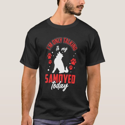 Praat met mijn Samoyed Siberian Samoyed Dog T-shirt (Voorkant)