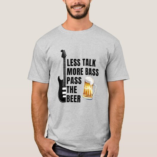 PRAAT MINDER, MEER BASS, GEef DIE BIER DOOR T-shirt (Voorkant)