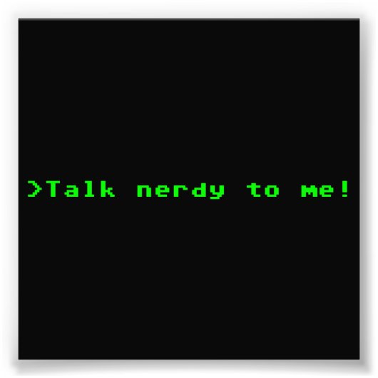 Praat Nerdy tegen me Foto Afdruk (Voorkant)