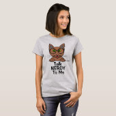 Praat NERDY tegen me Funny Pun Cat T Shirt (Voorkant volledig)