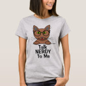 Praat NERDY tegen me Funny Pun Cat T Shirt (Voorkant)