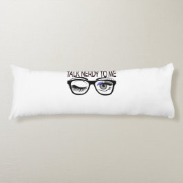 Praat nerdy tegen me Geek bril knipogen oog Lichaamskussen