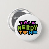 Praat Nerdy tegen me Ronde Button 5,7 Cm (Voorkant /achterkant)