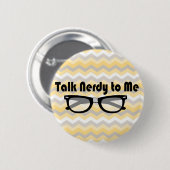 Praat Nerdy tegen me Ronde Button 5,7 Cm (Voorkant /achterkant)