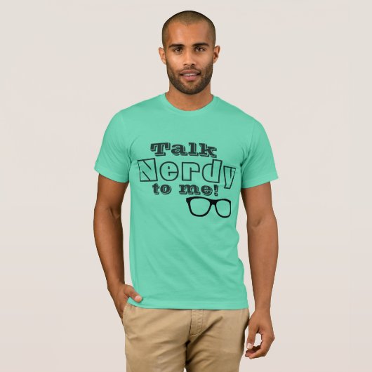 Praat Nerdy tegen me T-Shirt (Voorkant volledig)