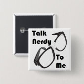 Praat Nerdy tegen me! Vierkante Button 5,1 Cm (Voorkant /achterkant)