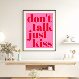 Praat niet alleen maar kus - Hot Pink Typografie Poster