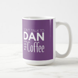 Praat niet met DAN tot hij zijn koffie heeft gehad Koffiemok