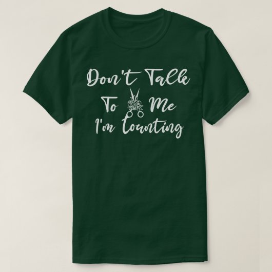 Praat niet met me als ik schaar-Roos tel. T-shirt (Design voorkant)
