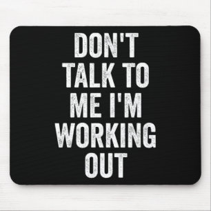 Praat niet met me, ik ben aan het trainen Fitness Muismat