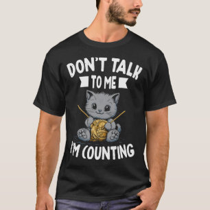 Praat Niet Met Me Ik Tel Breipatronen Breister Hak T-shirt