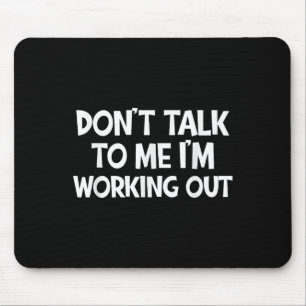 Praat niet met me, ik train Funny Gym Quote Muismat