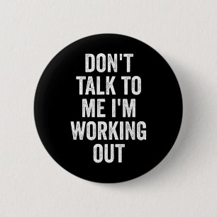 Praat niet met me, ik train Sport Fitness Bodybuil Ronde Button 5,7 Cm