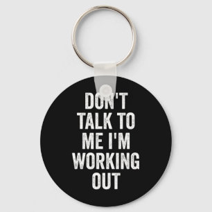 Praat niet met me, ik train Sportzaal Fitness Lich Sleutelhanger
