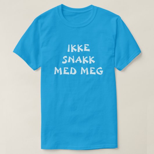 Praat niet met me in Noors blauw T-shirt (Design voorkant)