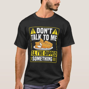 Praat Niet Met Me Kipfilet 1 T-shirt