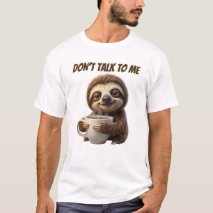 Praat Niet Met Me Koffie Luiaard T-shirt