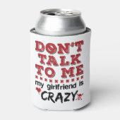 Praat niet met me. Mijn Vriendin is gek Blikjeskoeler (Blikje Voorkant)