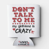 Praat niet met me. Mijn Vriendin is gek Blikjeskoeler (Achterkant)