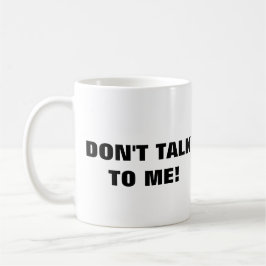 Praat niet met me over koffie Mok