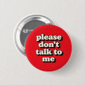 Praat Niet Met Me Ronde Button 5,7 Cm (Voorkant /achterkant)