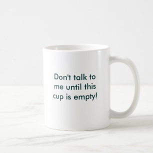 Praat niet met me tot deze beker leeg is! koffiemok