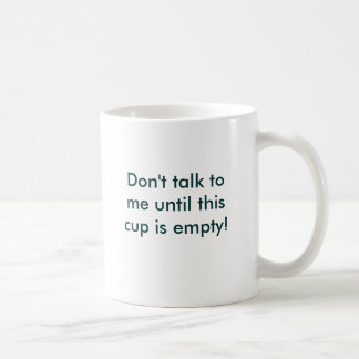Praat niet met me tot deze beker leeg is! koffiemok