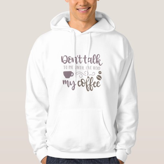 Praat niet met me tot ik mijn koffie heb gehad hoodie (Voorkant)