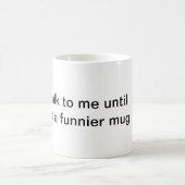 Praat niet met me tot je een grappige mok krijgt (Center)