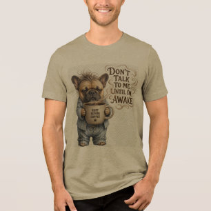 Praat Niet Met Me Totdat Ik Wakker Ben Slaapdronke Tri-Blend Shirt