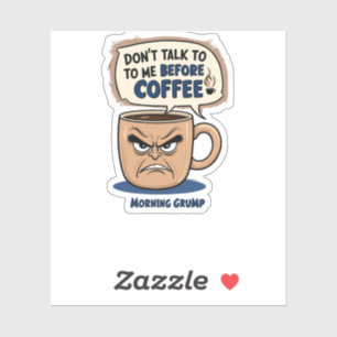 "Praat niet met me voor de koffie" - Grumpy Coffee Sticker