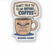 "Praat niet met me voor de koffie" - Grumpy Coffee Sticker (Voorkant)
