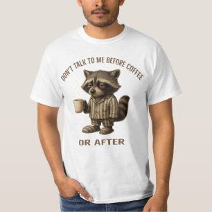 Praat niet met me voor de koffie of erna – Wasbeer T-shirt