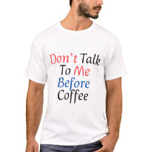Praat niet met me voor koffie Grappige koffieliefh