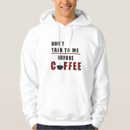 “Praat Niet Met Me Voor Koffie – Grappige Ochtend  Hoodie