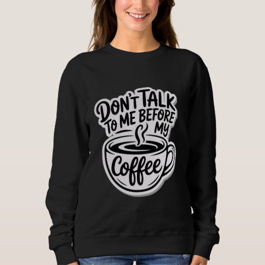 Praat niet met me voor mijn koffie, T-shirt (Voorkant)