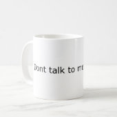 Praat niet met mij als de mok vol is (Voorkant links)