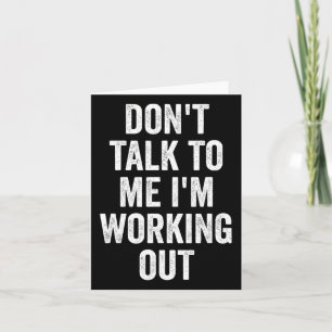 Praat niet met mij Ik ben aan het trainen Gym Fitn Kaart