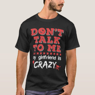 Praat niet met mij Mijn Vriendin is Crazy Funny BF T-shirt