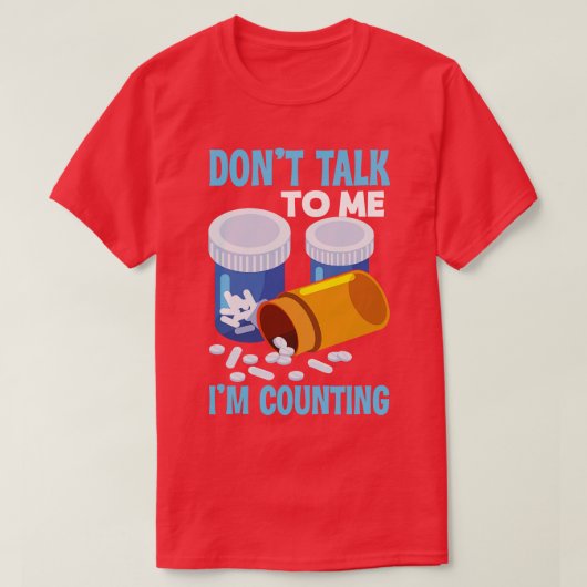Praat niet met mij tegen de apotheker. t-shirt (Design voorkant)
