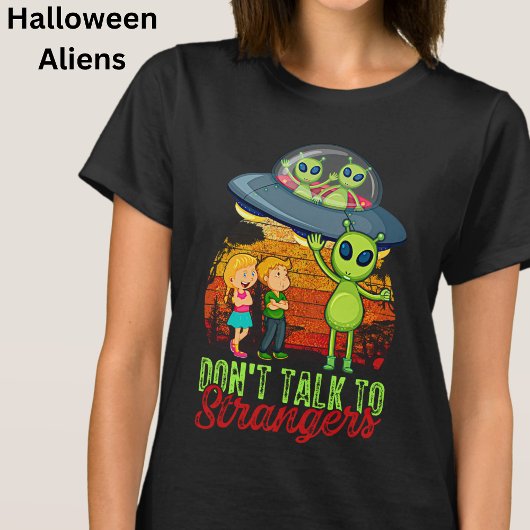 Praat niet met vreemden Aliens Halloween Space T-shirt