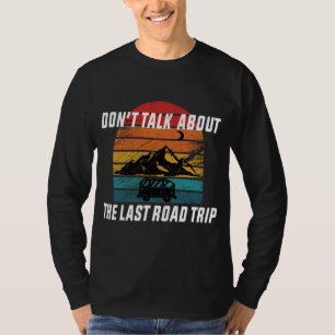 Praat niet over de laatste reis t-shirt