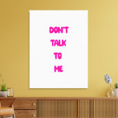 Praat niet tegen me canvas afdruk (Insitu (Woonkamer))