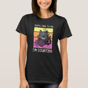 Praat niet tegen me dat ik tel - Crafts Crochet Kn T-shirt