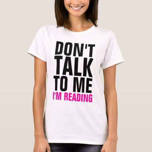 Praat niet tegen me, ik leest dames T-Shirt (Voorkant)