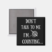 Praat niet tegen me. Ik tel grappige gehaakte. Magneet (Voorkant / Achterkant)