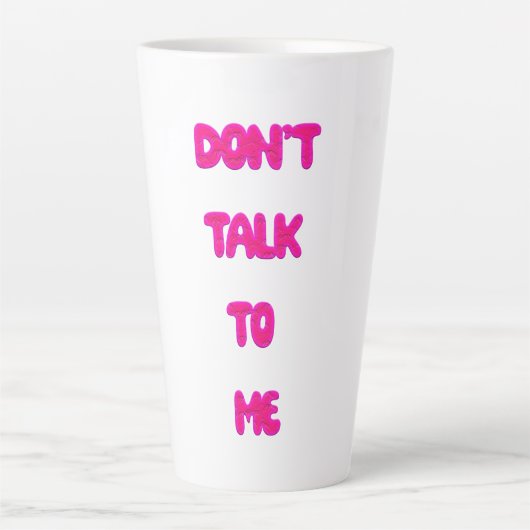 Praat niet tegen me latte mok (Voorkant)