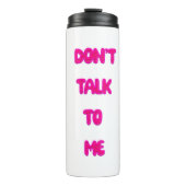 Praat niet tegen me thermosbeker (Voorkant)