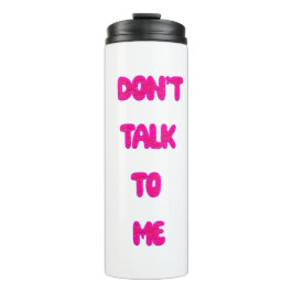 Praat niet tegen me thermosbeker